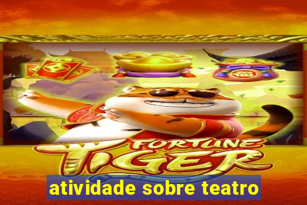 atividade sobre teatro